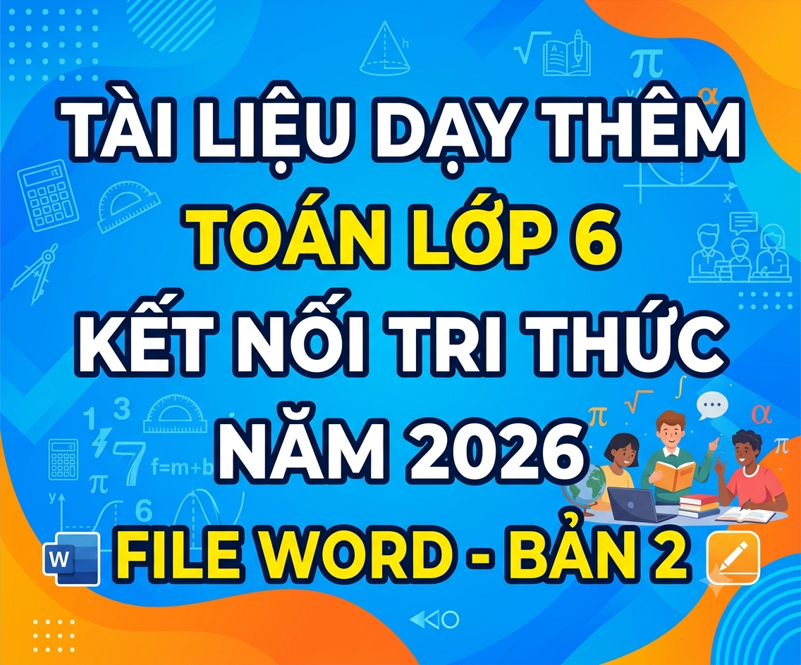 Tài liệu dạy thêm toán lớp 6 kết nối tri thức NĂM 2026 FILE WORD - BẢN 2